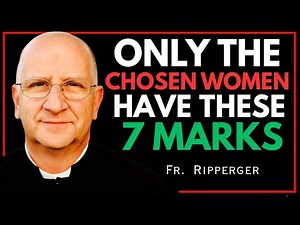 7 Signs God Has Chosen and Protects You as a Woman | Fr. Chad Ripperger’s Powerful Catholic Insigh