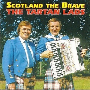 The Tartan Lads - Scotland The Brave