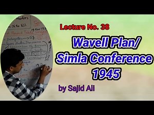 Lecture No. 38 | Wavell Plan and Simla Conference 1945 in India | by Sajid Ali