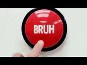 Bruh button (w/ audio)