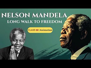 Nelson Mandela Long Walk to Freedom Class 10 | Class 10 English Chapter 2 Full Animated Explanation