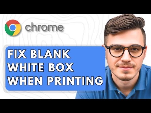 How To Fix Blank White Box When Printing in Google Chrome [2025 Guide]