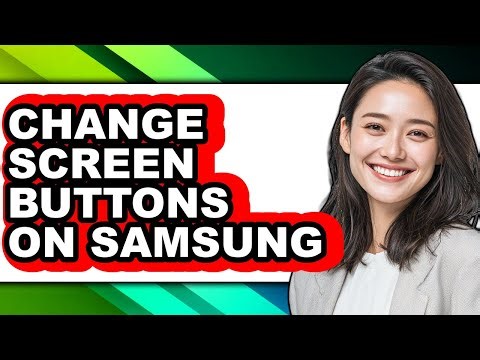 How to Change Screen Buttons on Samsung (easy Method)