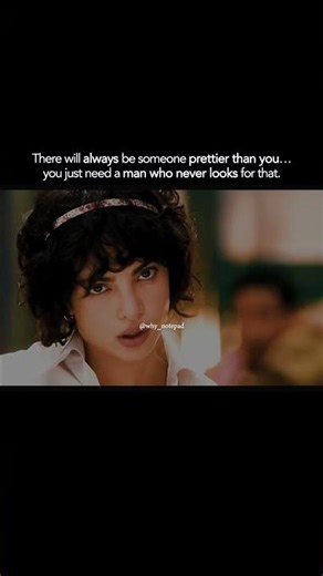 I here will always be someone prettier than you... you just need a man who never looks for that