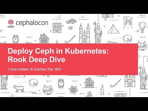 Deploy Ceph in Kubernetes: Rook Deep Dive - Travis Nielsen & Subham Rai, IBM