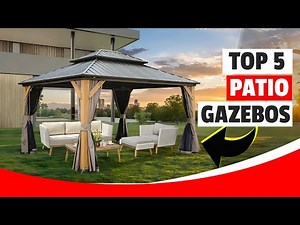 Top 5 Best Patio Gazebos for 2025 | Stylish & Durable Outdoor Shelter Options