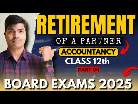 Retirement of a partner | Part 4 | Most important Questions | 6 Marks | Class 12 Accounts 2024- 2025