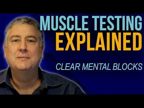 Secrets of Muscle Testing: How to Check Yourself for Subconscious Blocks (aka Applied Kinesiology)