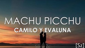 Camilo, Evaluna - Machu Picchu (Letra) Suscríbete para más videos :) https://www.youtube.com/c/SilviaZc | Letras Desordenadas