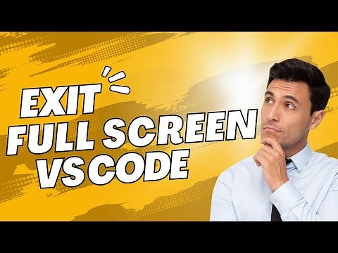 How to Exit Full Screen Mode in Visual Studio Code – VSCode