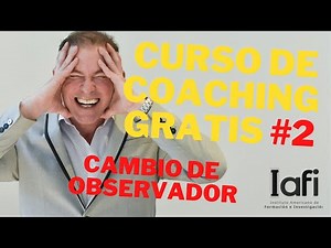 Curso de Coaching GRATIS 👀 #2 - CAMBIO DE OBSERVADOR 😎