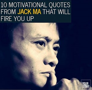 10 Motivational Quotes from Jack Ma That Will Fire You Up https://yourstory.com/2015/05/jack-ma-quotes/ | YourStory
