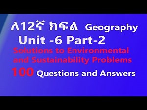 Grade 12 Geography Unit 6 part-2 | Solutions to Environmental and Sustainability Problems | QA