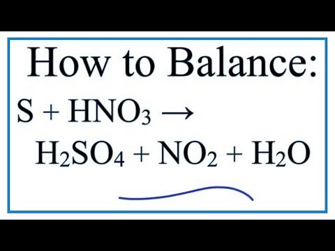How to Balance S + HNO3 = H2SO4 + NO2 + H2O (Sulfur + Nitric acid)