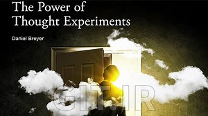 The Power of Thought Experiments