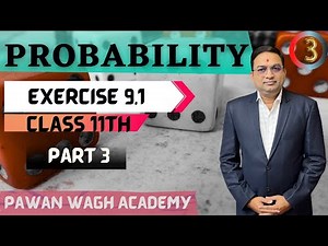 Probability: Exercise 9.1 - Part 3 | Class 11th Maths