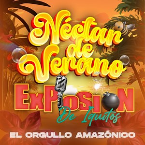 Néctar de Verano - Explosión De Iquitos: Song Lyrics, Music Videos & Concerts