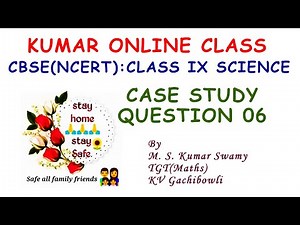 Science Class IX Case Study Based Question 06 (Case Study Based Question Series)
