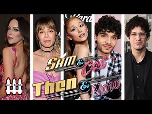 Sam & Cat Then And Now 2025