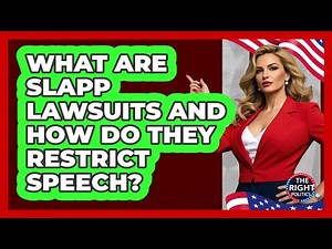What Are SLAPP Lawsuits And How Do They Restrict Speech? - The Right Politics