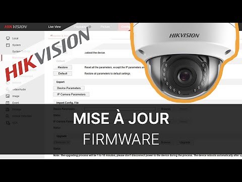 Tutoriel : comment mettre à jour le firmware d'une caméra IP Hikvision