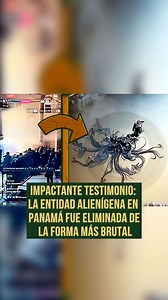 Impactante testimonio, la entidad alienígena en Panamá fue eliminada de la forma más brutal | Asómbrate