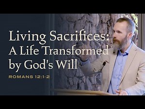 Romans 12:1-2 Living Sacrifices: A Life Transformed by God's Will