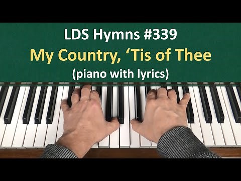 (#339) My Country, 'Tis of Thee (LDS Hymns - piano with lyrics)