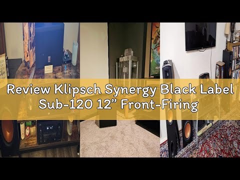 Review Klipsch Synergy Black Label Sub-120 12” Front-Firing Subwoofer with 200 Watts of Continuous &