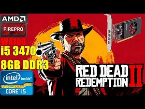 Red Dead Redemption 2 - Core i5 3470 + AMD FirePro W4100 2GB - Benchmark Test | Soul Z Gaming