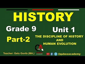 2. Grade 9 History | Unit 1: The Discipline of History and Human Evolution | Part 2 | Qubee Academy