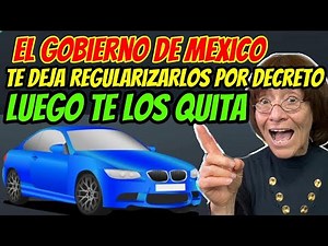 🟢 DESCUBRE la verdadera RAZON DEL DECOMISO DE vehiculos REGULARIZADOS POR DECRETO en MEXICO