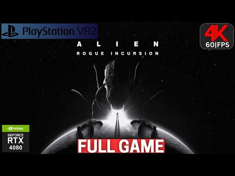 Alien: Rogue Incursion | Gameplay Walkthrough | FULL GAME | | RTX 4080 | PlayStation VR2