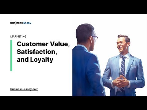 Customer Value, Satisfaction, and Loyalty - Essay Example