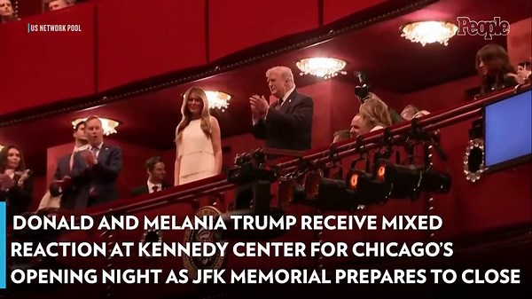 Donald and Melania Trump Receive Mixed Reaction at Kennedy Center for Chicago's Opening Night as JFK Memorial Prepares to Close