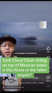 Dark Cloud Cloak sitting on top of Mexican Water is this Aliens or Fallen Angels #fallenangel #aliens #ufosighting #fypシ゚viralシfypシ゚ #fypviralシ #fypシ゚ | French Dose