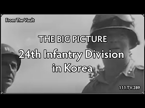The Big Picture: 24th Infantry Division in Korea