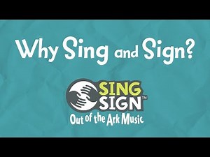 Why Sing and Sign? - Sing Sign™ (Signing Video)