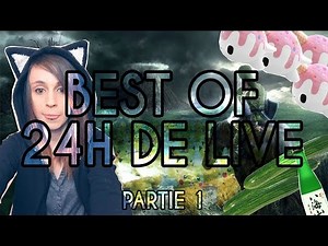 BEST OF 24H DE LIVE ! ༼ つ ◕_◕ ༽つ