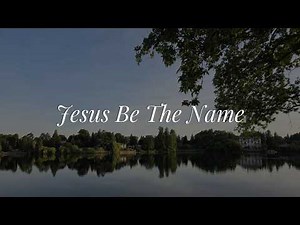 Jesus Be The Name || [Mix Lyrics] - Elevation Worship, CeCe Winans