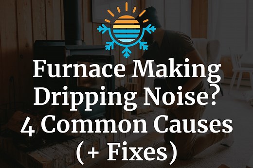 Common Causes & Solutions of Furnace Dripping Noise