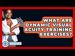What Are Dynamic Visual Acuity Training Exercises? - Optometry Knowledge Base