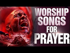 4 Deep Worship Songs Filled With Anointing | Spirit Filled Worship Songs For Breakthrough & Prayer