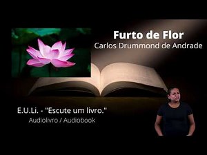 Theft of a Flower - Chronicle by Carlos Drummond de Andrade in audio and LIBRAS