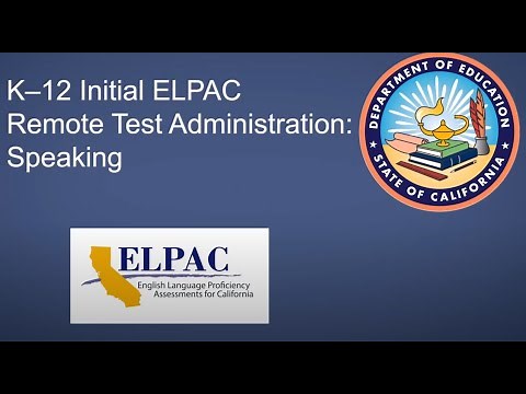 K–12 Initial ELPAC Remote Test Administration: Speaking