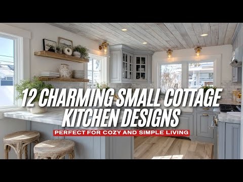 12 Charming Small Cottage Kitchen Designs Perfect for Cozy and Simple Living
