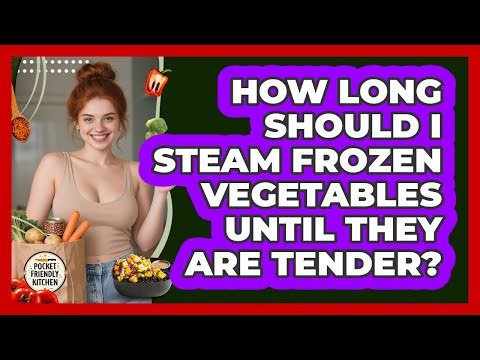 How Long Should I Steam Frozen Vegetables Until They Are Tender?