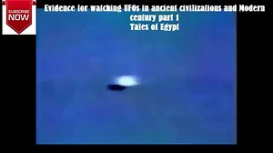 Evidence for watching UFOs in ancient civilizations and Modern century part 1