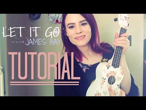 Let It Go - James Bay (Kelaska ukulele TUTORIAL)