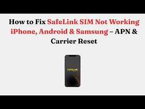 How to Fix SafeLink SIM Not Working iPhone, Android & Samsung – APN & Carrier Reset